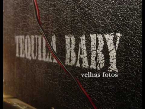 Tequila Baby - Velhas Fotos