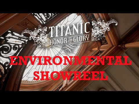 TITANIC: Honor and Glory (Video Game) - ENVIRONMENTAL SHOWREEL - Unreal Engine 4